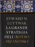 LA GRANDE STRATEGIA DELL’IMPERO BIZANTINO